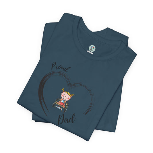 Proud DAD - GIRL on Wheelchair - T-Shirt for Awareness and Celebration - 7 colors