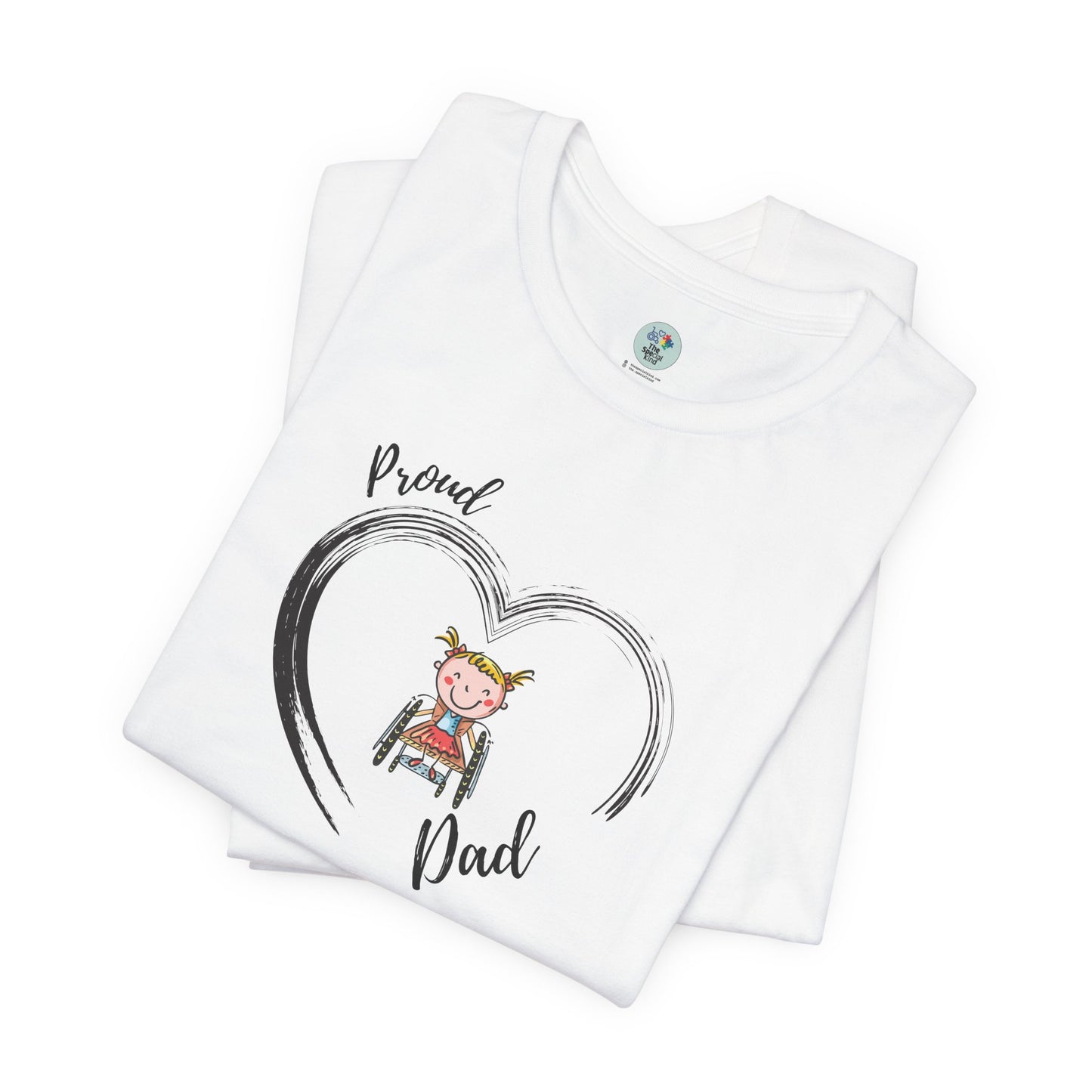 Proud DAD - GIRL on Wheelchair - T-Shirt for Awareness and Celebration - 7 colors