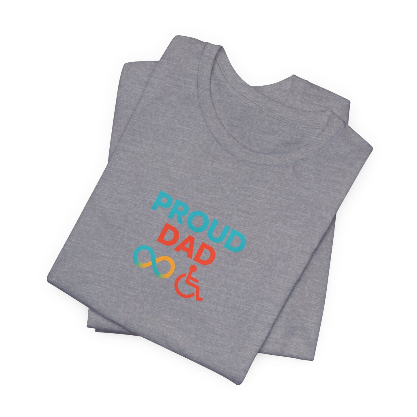 Proud dad T-shirt - Short Sleeve - Awareness and Celebration - 9 colors