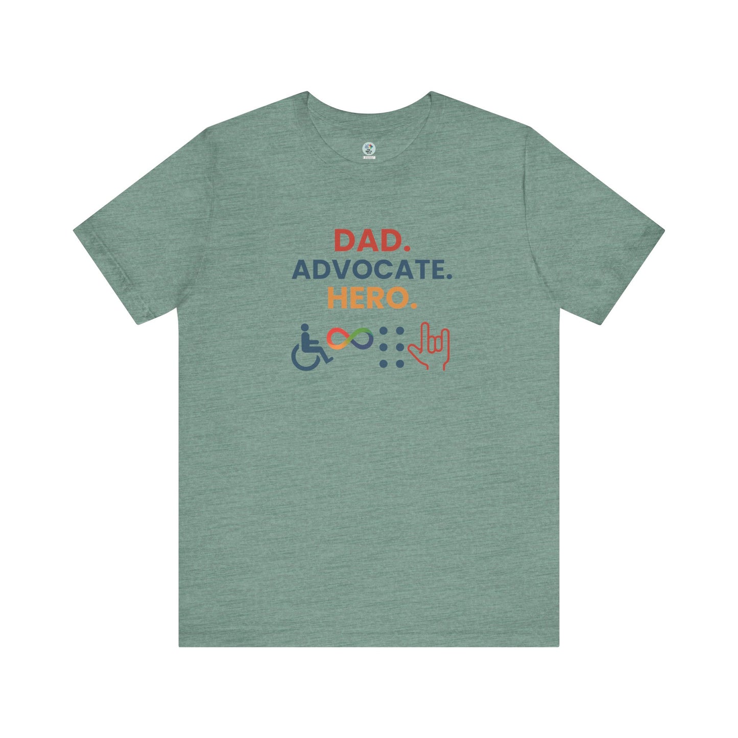 DAD.ADVOCATE.HERO T-shirt - Short Sleeve - Awareness and Celebration - 10 colors