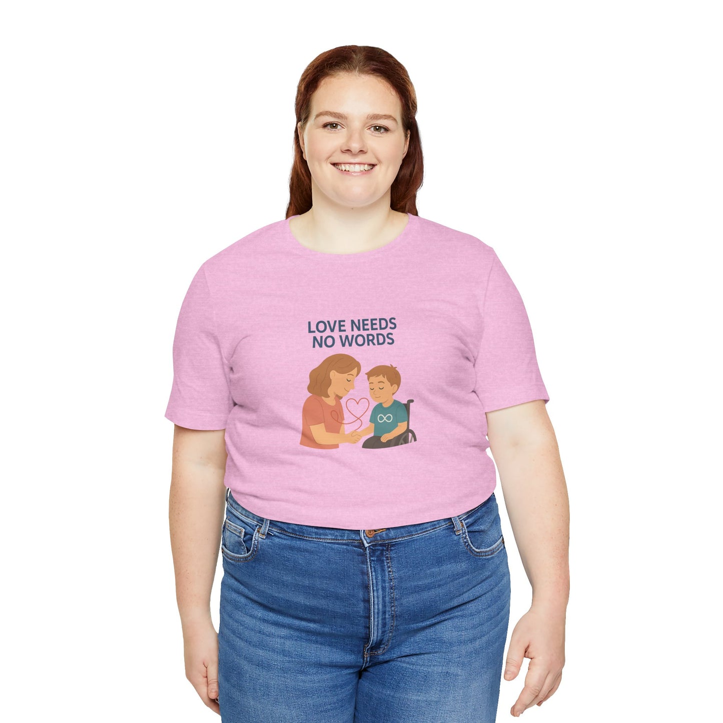 Love needs no words - Short Sleeve T-Shirt for Awareness and Celebration - 8 colors
