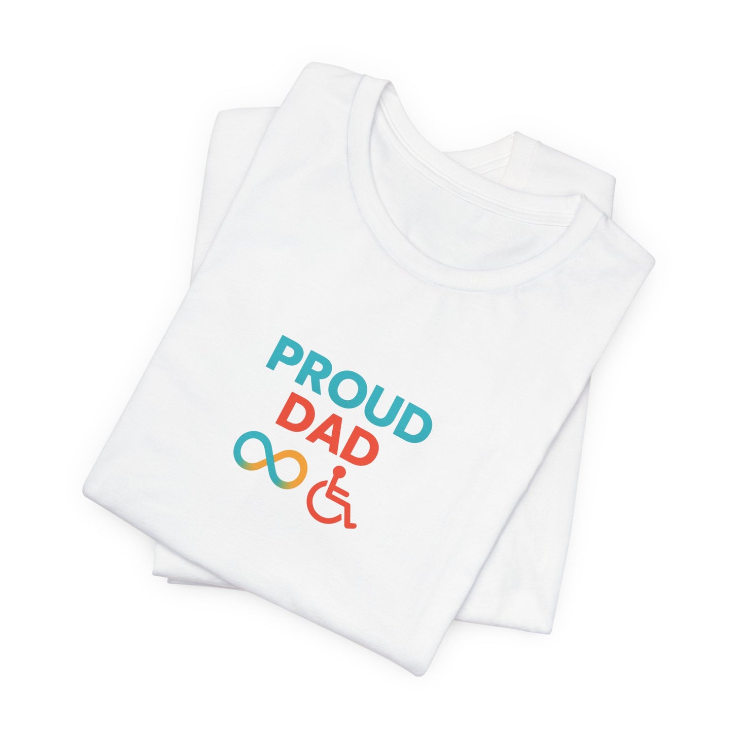 Proud dad T-shirt - Short Sleeve - Awareness and Celebration - 9 colors
