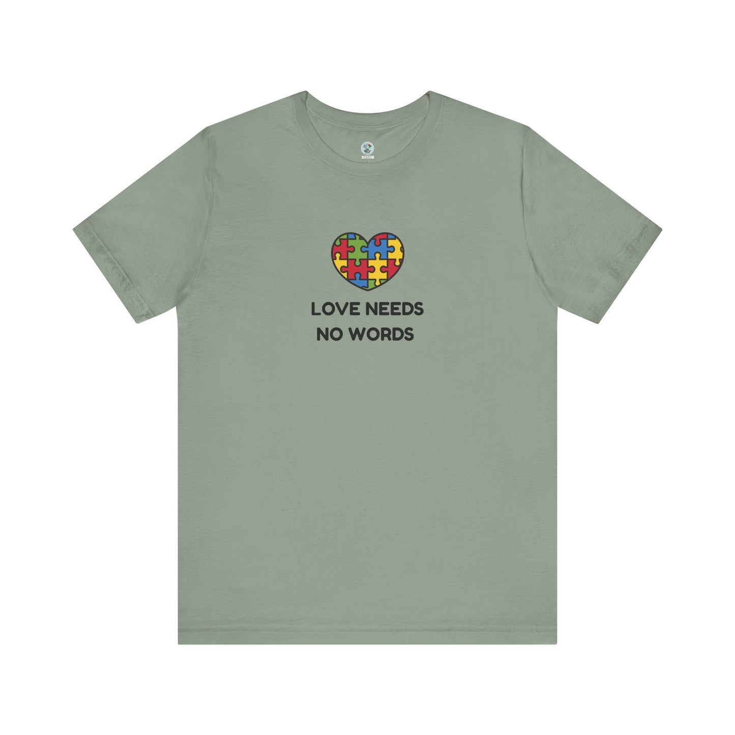 Love Needs no Words - Short Sleeve T-Shirt for Awareness and Celebration - 10 colors