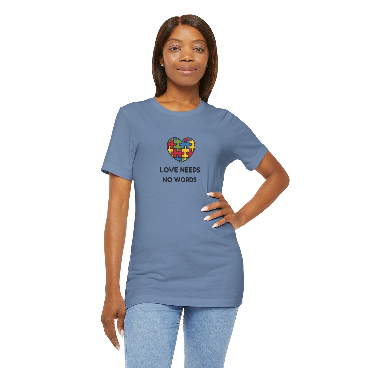 Love Needs no Words - Short Sleeve T-Shirt for Awareness and Celebration - 10 colors