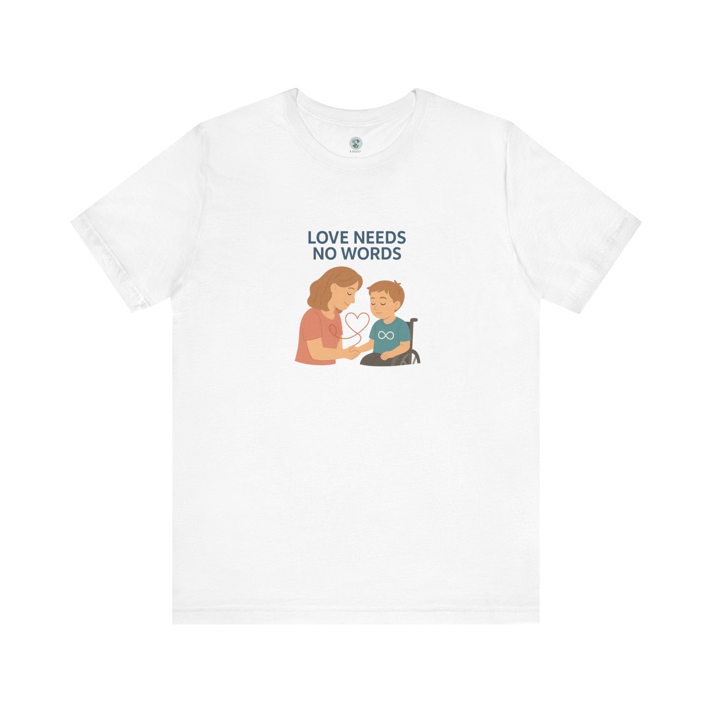 Love needs no words - Short Sleeve T-Shirt for Awareness and Celebration - 8 colors