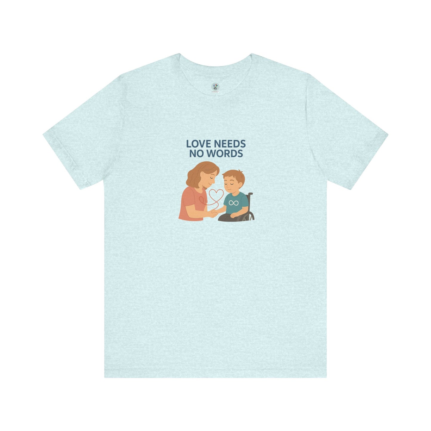 Love needs no words - Short Sleeve T-Shirt for Awareness and Celebration - 8 colors