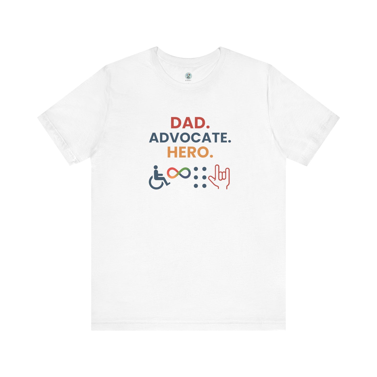 DAD.ADVOCATE.HERO T-shirt - Short Sleeve - Awareness and Celebration - 10 colors
