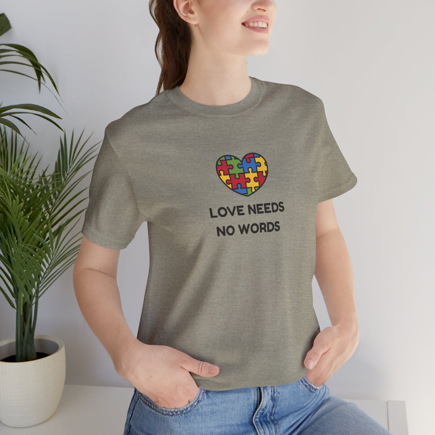 Love Needs no Words - Short Sleeve T-Shirt for Awareness and Celebration - 10 colors