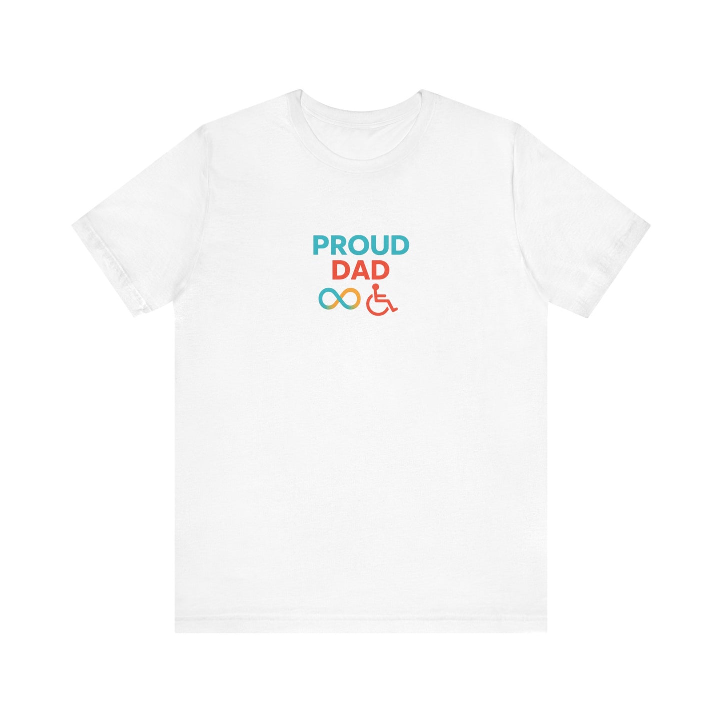 Proud dad T-shirt - Short Sleeve - Awareness and Celebration - 9 colors