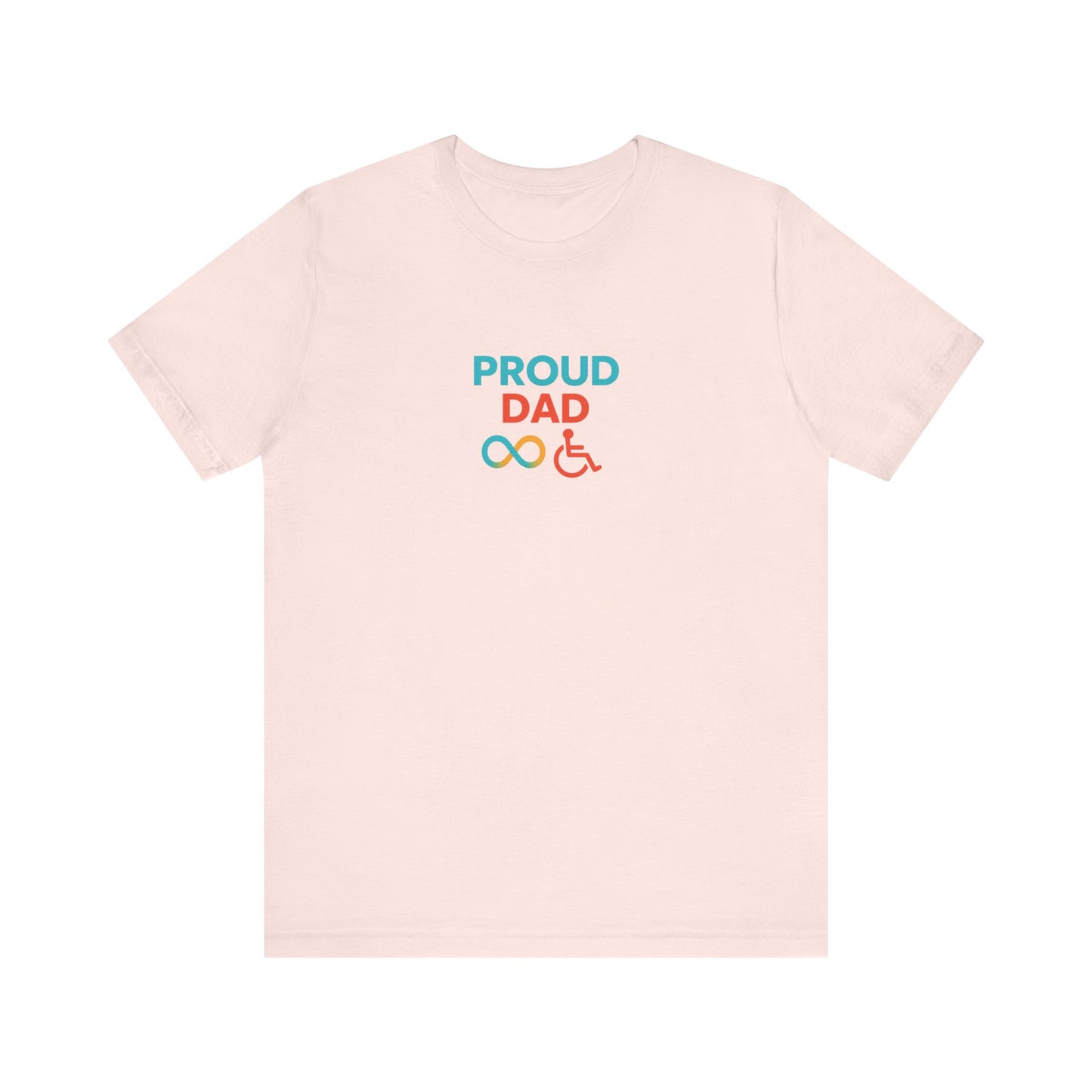 Proud dad T-shirt - Short Sleeve - Awareness and Celebration - 9 colors