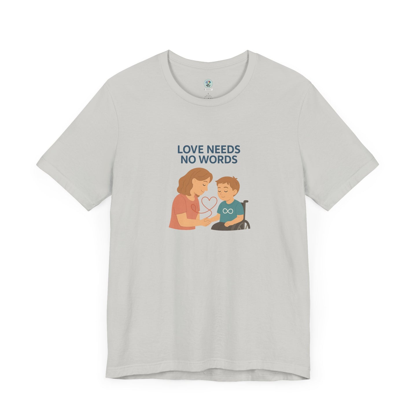 Love needs no words - Short Sleeve T-Shirt for Awareness and Celebration - 8 colors