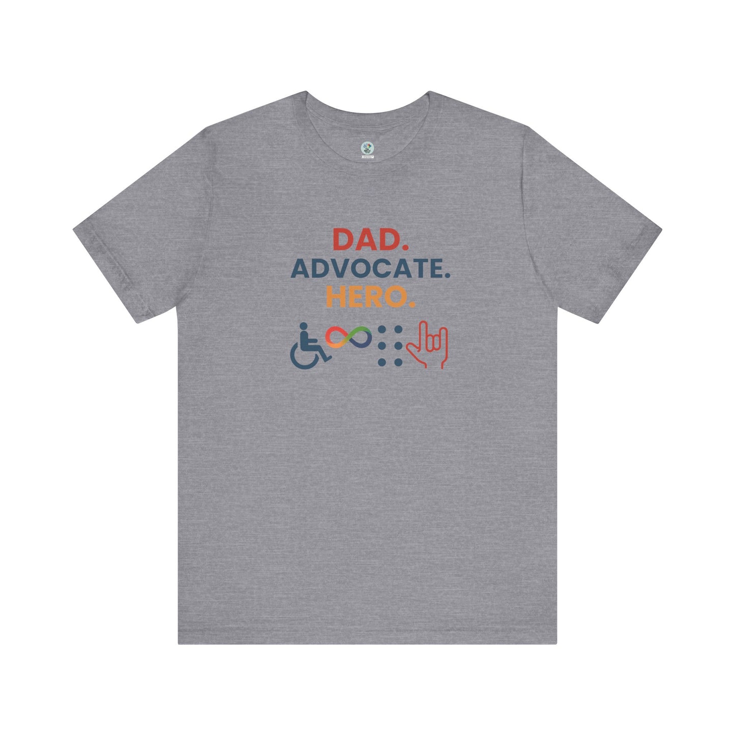 DAD.ADVOCATE.HERO T-shirt - Short Sleeve - Awareness and Celebration - 10 colors