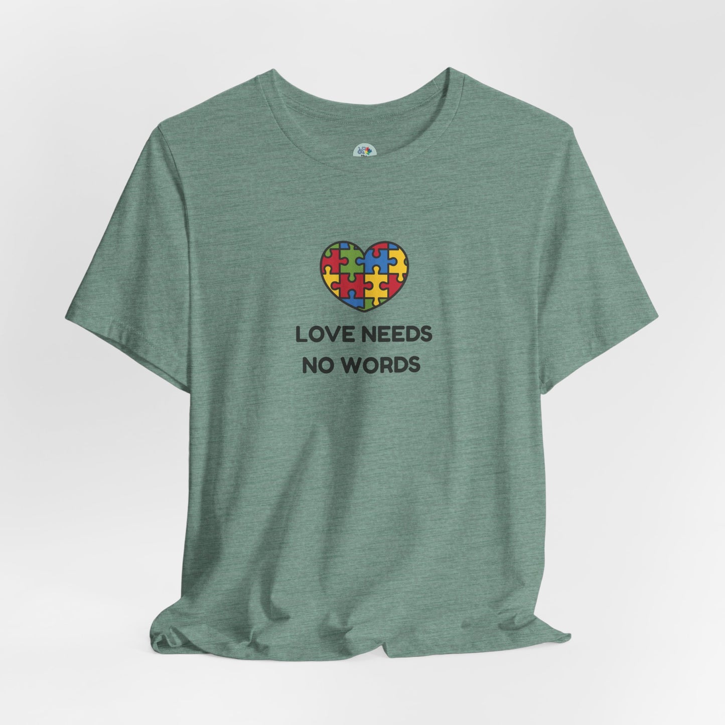Love Needs no Words - Short Sleeve T-Shirt for Awareness and Celebration - 10 colors