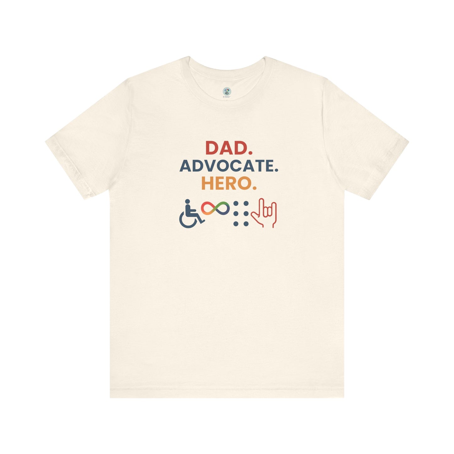 DAD.ADVOCATE.HERO T-shirt - Short Sleeve - Awareness and Celebration - 10 colors