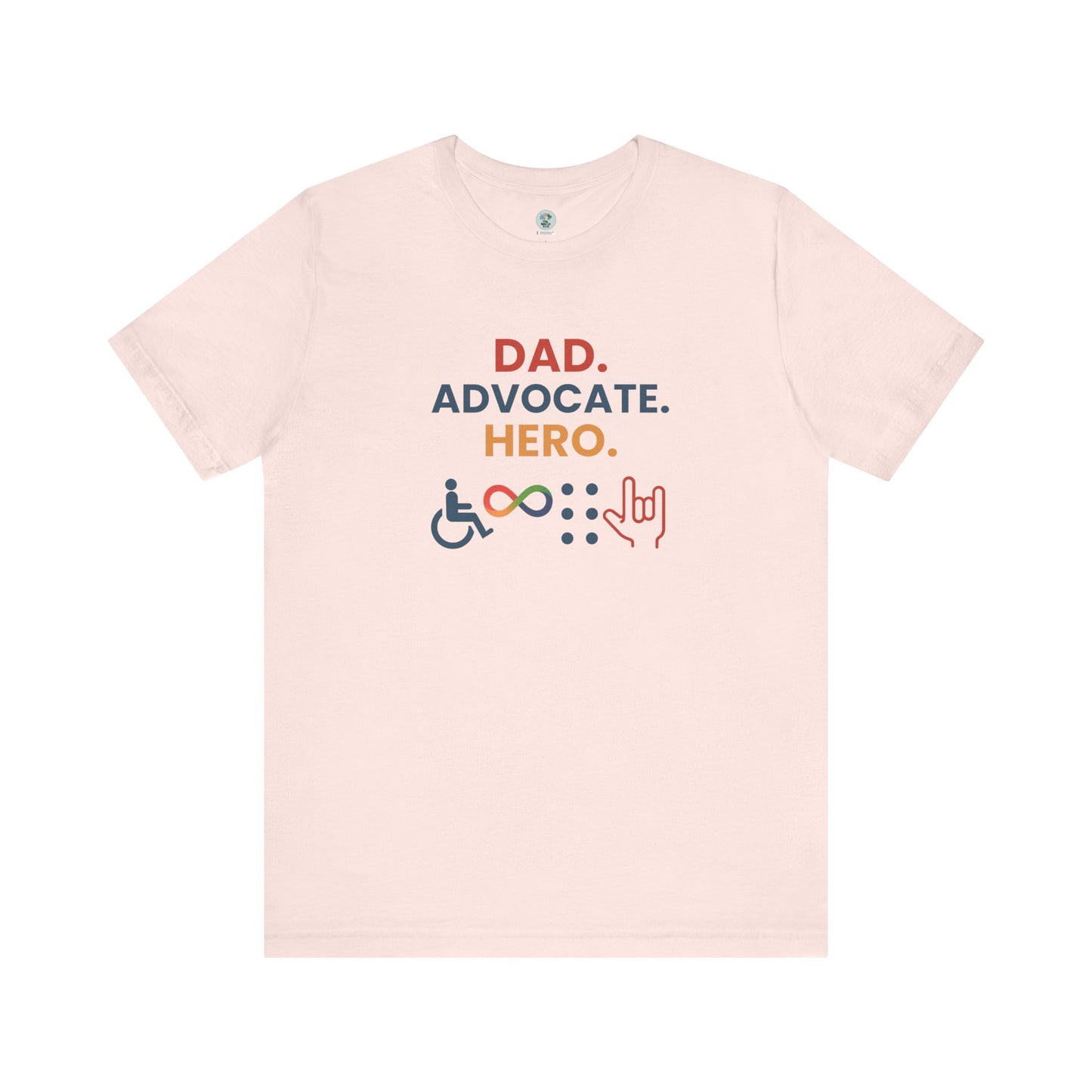 DAD.ADVOCATE.HERO T-shirt - Short Sleeve - Awareness and Celebration - 10 colors