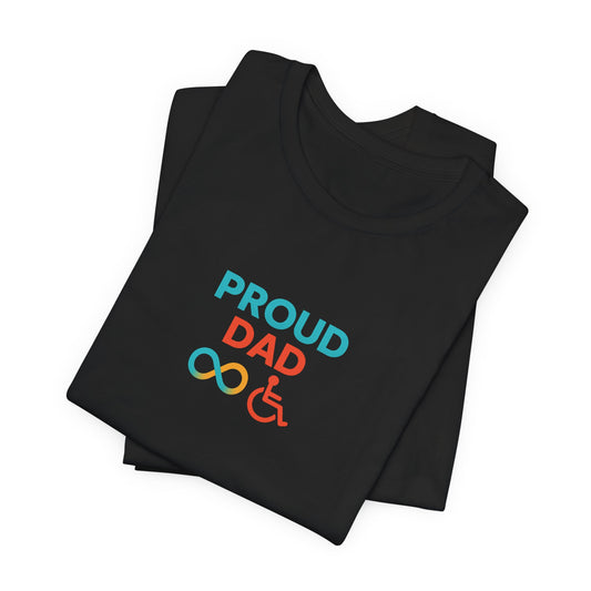 Proud dad T-shirt - Short Sleeve - Awareness and Celebration - 9 colors