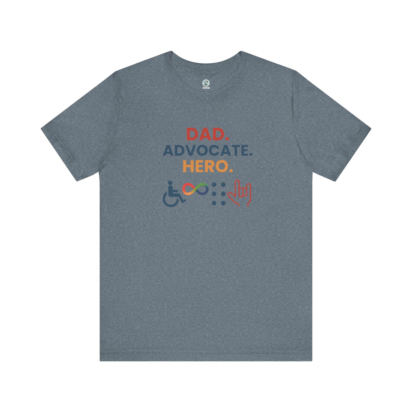 DAD.ADVOCATE.HERO T-shirt - Short Sleeve - Awareness and Celebration - 10 colors