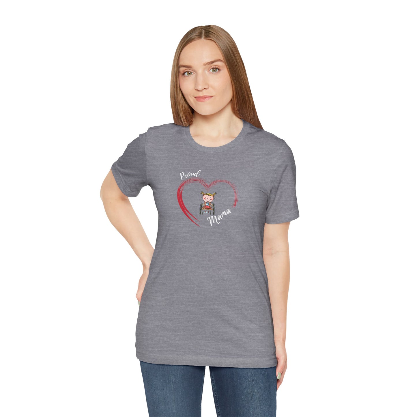 Proud Mama  - GIRL on Wheelchair - Unisex Jersey Short Sleeve T-Shirt for Awareness and Celebration - 9 colors