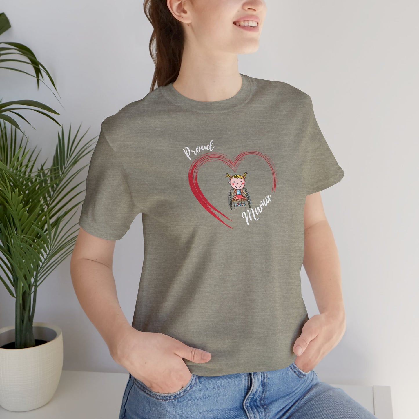 Proud Mama  - GIRL on Wheelchair - Unisex Jersey Short Sleeve T-Shirt for Awareness and Celebration - 9 colors