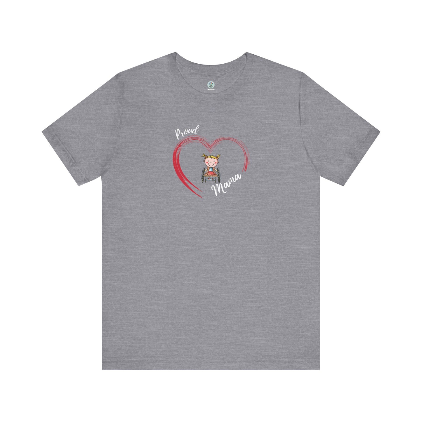 Proud Mama  - GIRL on Wheelchair - Unisex Jersey Short Sleeve T-Shirt for Awareness and Celebration - 9 colors