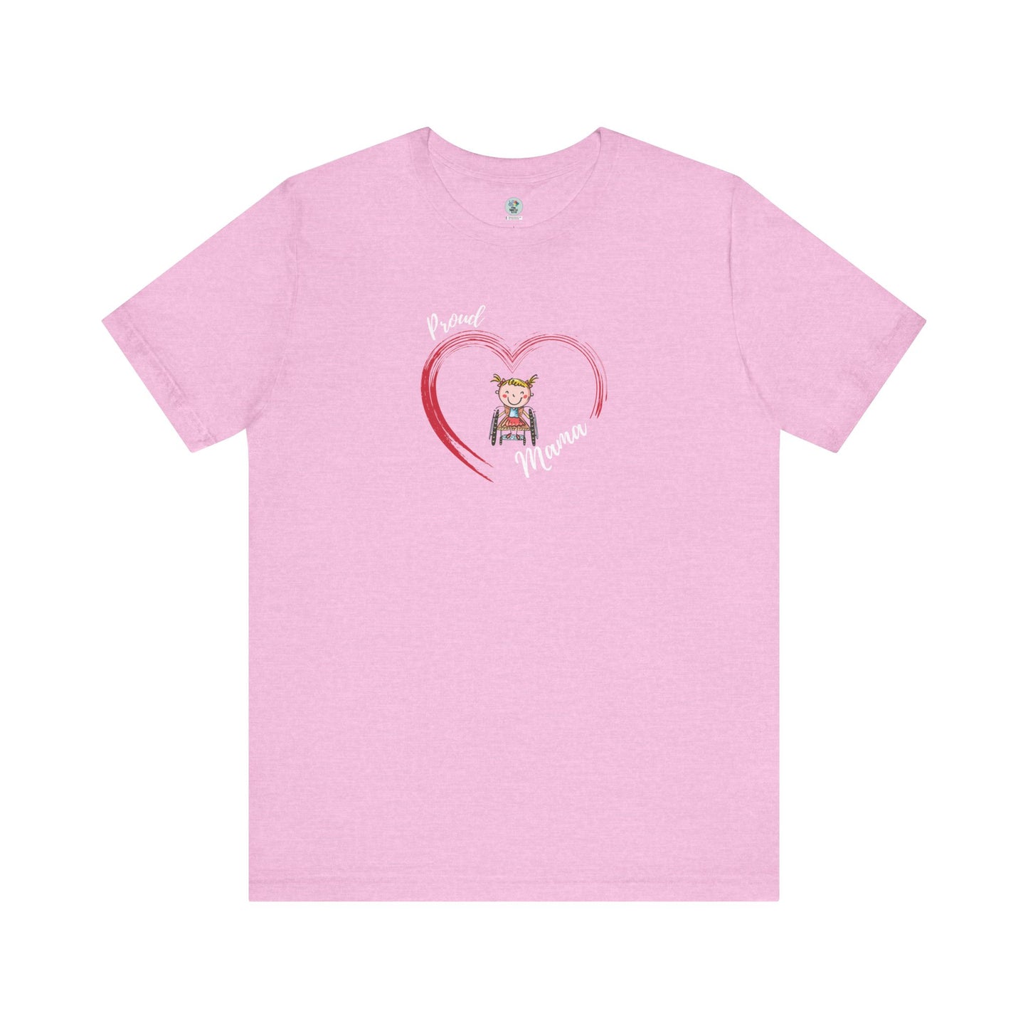 Proud Mama  - GIRL on Wheelchair - Unisex Jersey Short Sleeve T-Shirt for Awareness and Celebration - 9 colors
