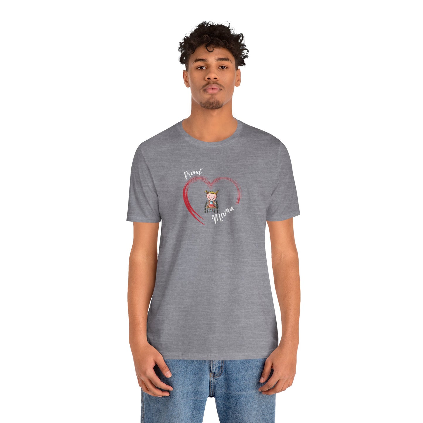 Proud Mama  - GIRL on Wheelchair - Unisex Jersey Short Sleeve T-Shirt for Awareness and Celebration - 9 colors