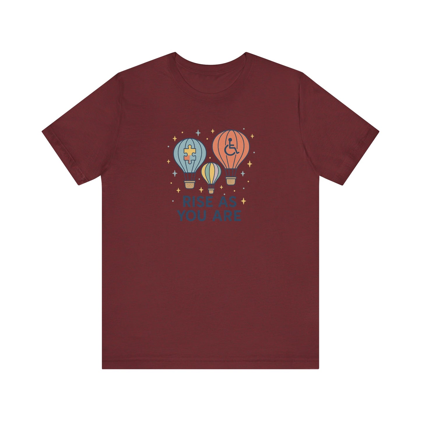 RISE AS YOU ARE -  Unisex Jersey Short Sleeve T-Shirt for Awareness and Celebration